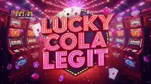 Lucky Cola Legit Ang Kumpletong Gabay