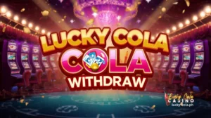 Lucky Cola Withdraw: Paano Gamitin at Benepisyo sa User